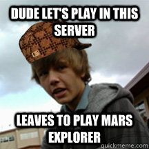 dude let's play in this server leaves to play mars explorer   