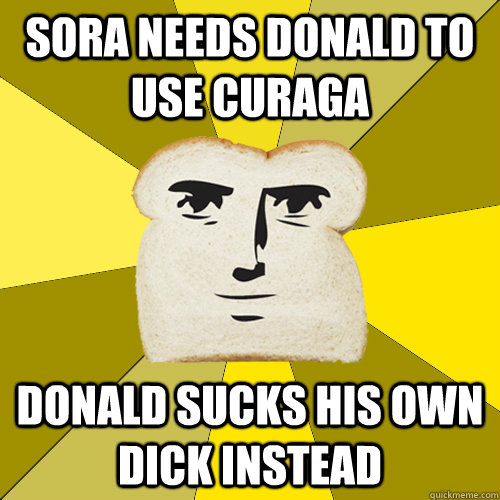 Sora needs donald to use curaga Donald sucks his own dick instead  Breadfriend