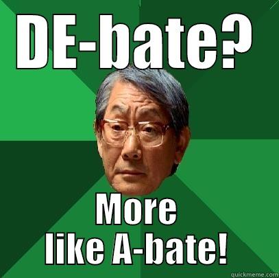 DE-BATE? MORE LIKE A-BATE! High Expectations Asian Father