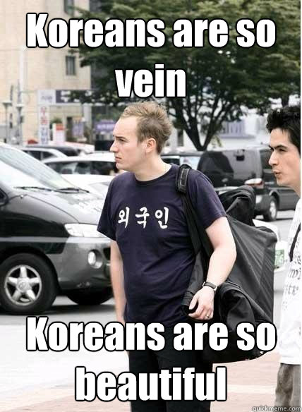 Koreans are so vein Koreans are so beautiful  Clueless