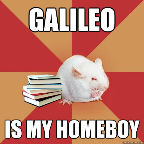 galileo is my homeboy - galileo is my homeboy  Science Major Mouse