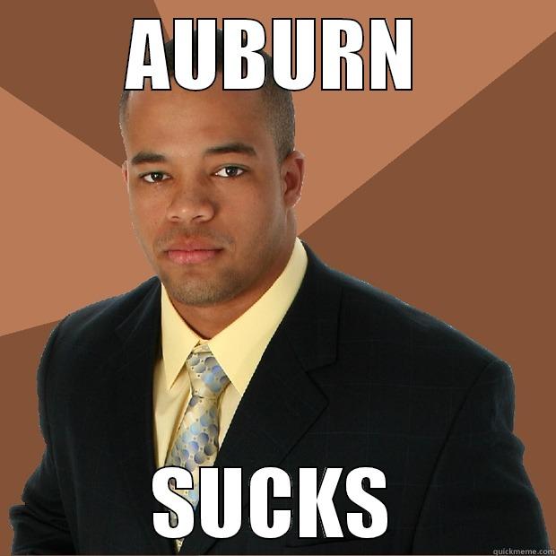 AUBURN SUCKS - AUBURN SUCKS Successful Black Man