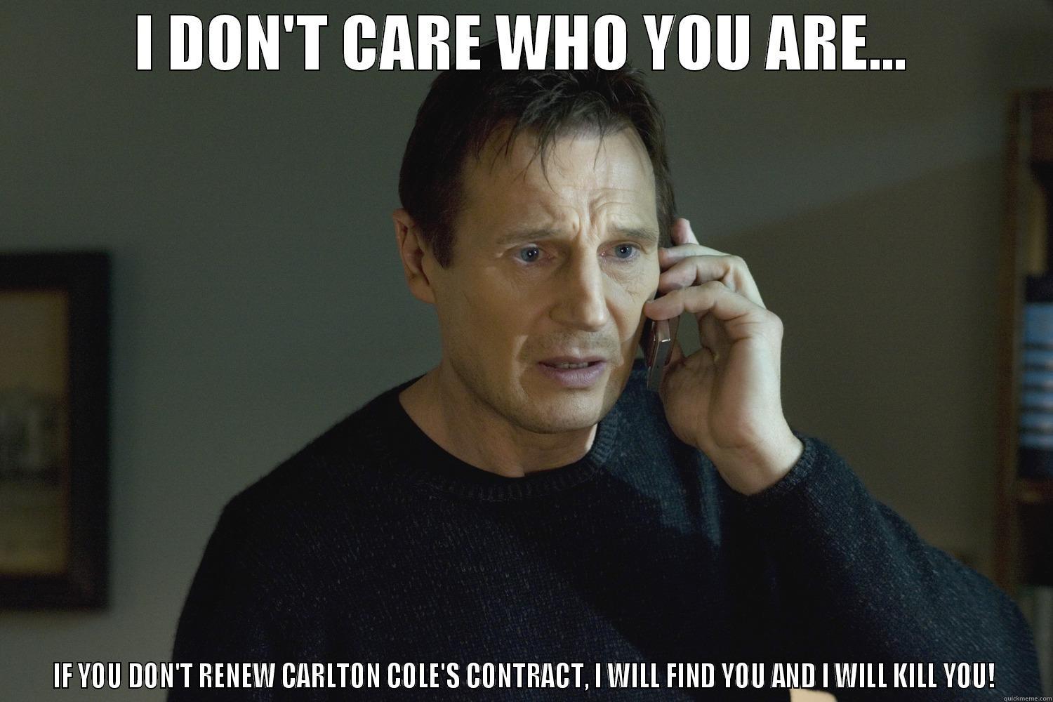 Taken West Ham - I DON'T CARE WHO YOU ARE... IF YOU DON'T RENEW CARLTON COLE'S CONTRACT, I WILL FIND YOU AND I WILL KILL YOU! Misc