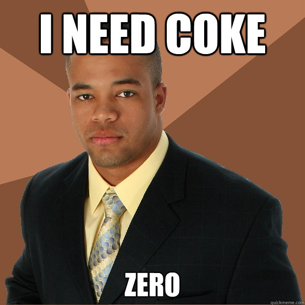 I NEED COKE zero  Successful Black Man