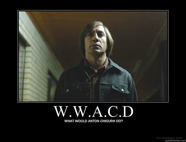 Untitled -   What Would Anton Chigurh Do