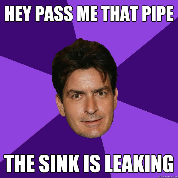 Hey pass me that pipe the sink is leaking  Clean Sheen