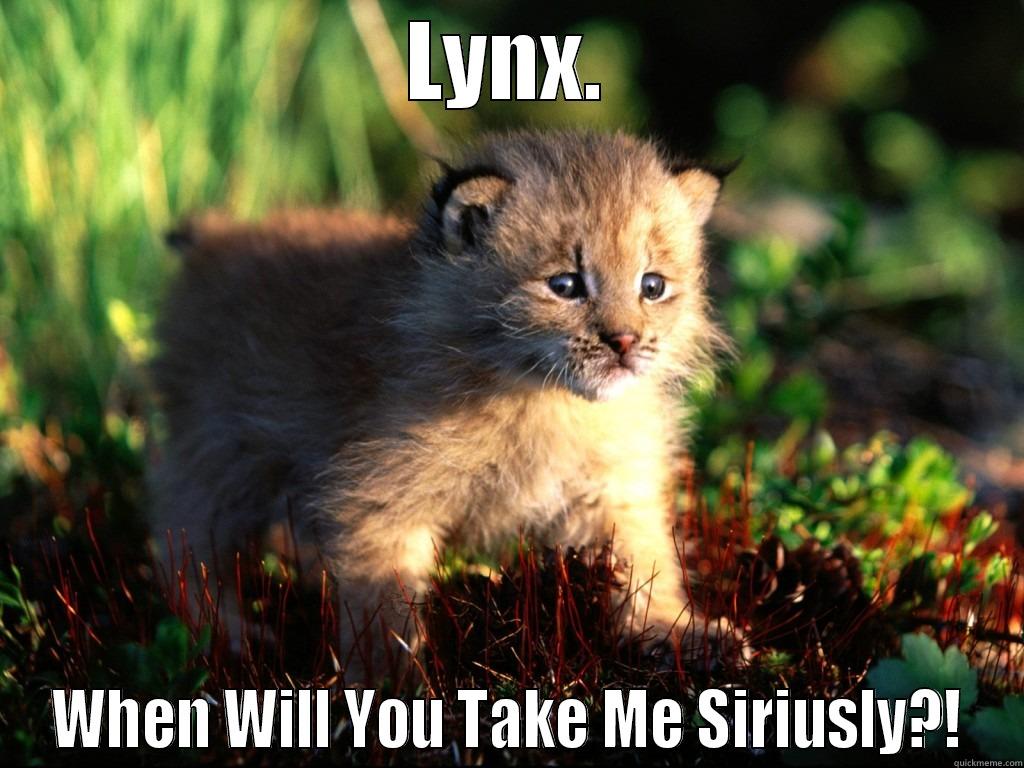 LYNX. WHEN WILL YOU TAKE ME SIRIUSLY?! Misc