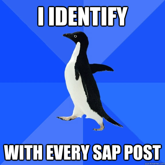 i identify with every sap post  Socially Awkward Penguin