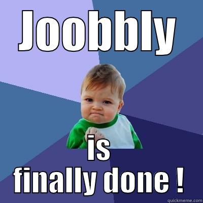 JOOBBLY IS FINALLY DONE ! Success Kid