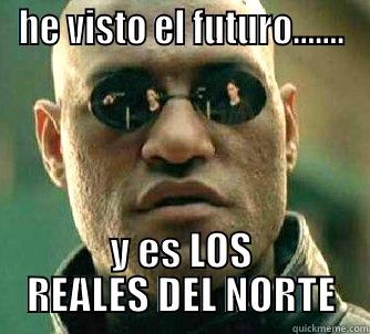 neo los reales - HE VISTO EL FUTURO....... Y ES LOS REALES DEL NORTE Matrix Morpheus