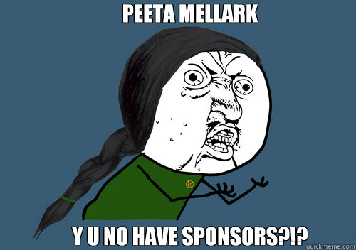 PEETA MELLARK Y U NO HAVE SPONSORS?!?  