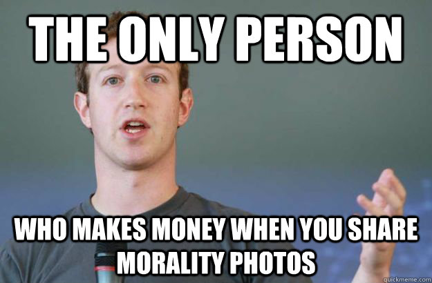 The only person who makes money when you share morality photos  