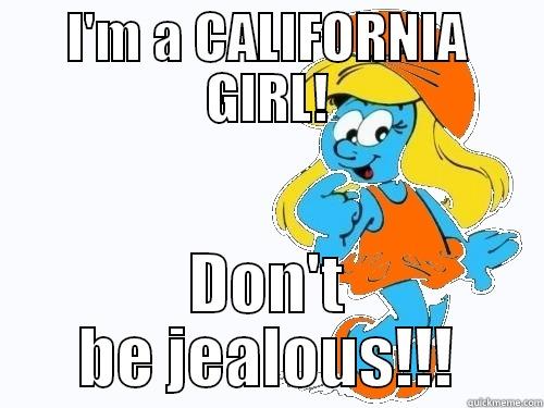 california girls rock! - I'M A CALIFORNIA GIRL! DON'T BE JEALOUS!!! Misc