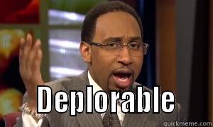 Angry Stephen A. -       DEPLORABLE     Misc