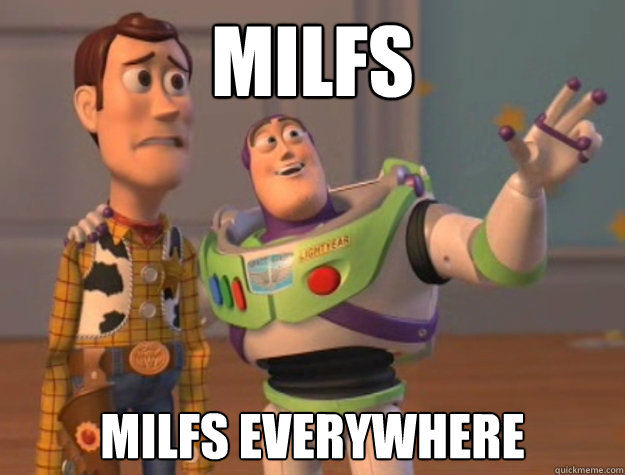 MILFS MILFS everywhere  Buzz Lightyear