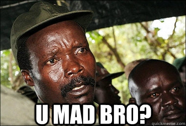  u mad bro?  Kony