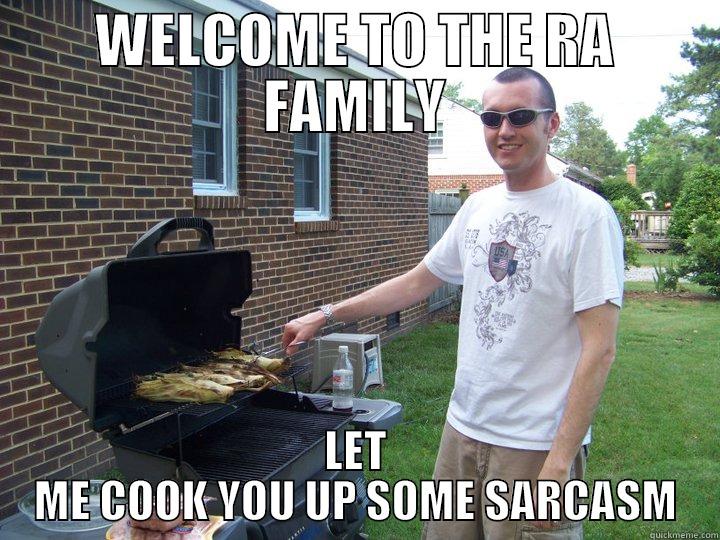 SARCASM ADM - WELCOME TO THE RA FAMILY LET ME COOK YOU UP SOME SARCASM Misc