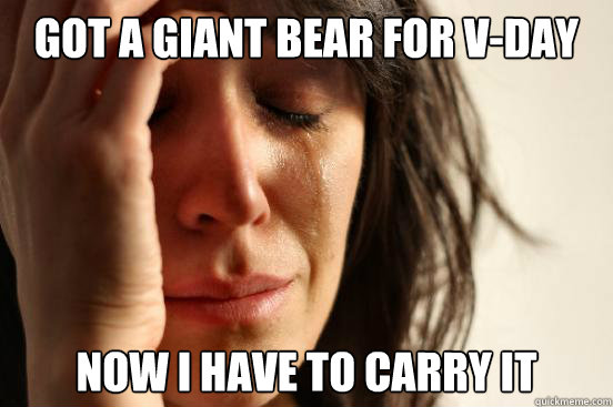 Got a giant bear for v-DAY now i have to carry it - Got a giant bear for v-DAY now i have to carry it  First World Problems