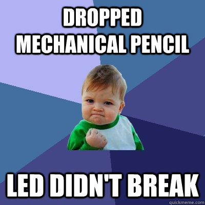 Dropped Mechanical Pencil LED DIDN'T BREAK  Success Kid