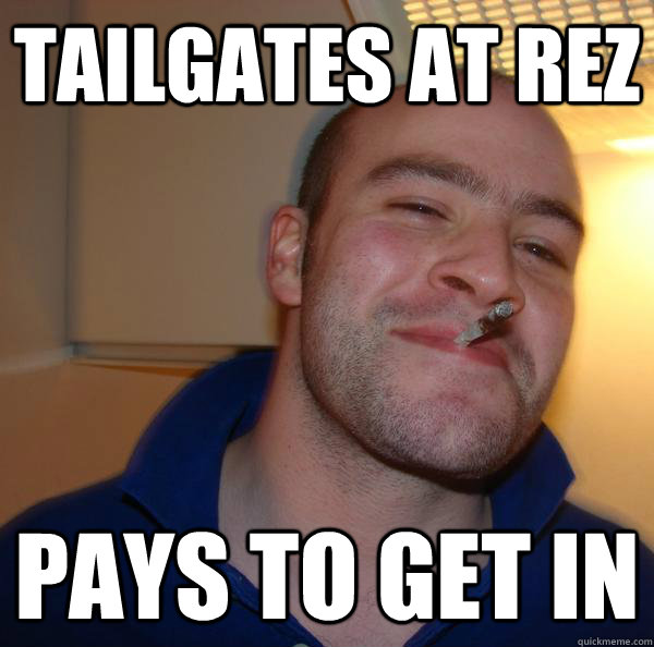 Tailgates at Rez Pays to get in - Tailgates at Rez Pays to get in  Misc