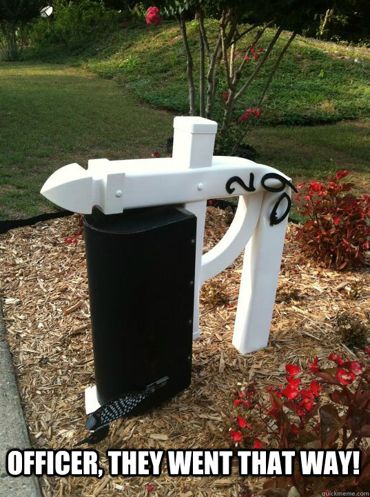  OFFICER, THEY WENT THAT WAY! -  OFFICER, THEY WENT THAT WAY!  Sad Mailbox