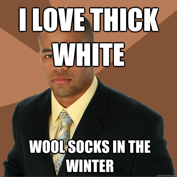 I Love Thick White Wool socks in the winter - I Love Thick White Wool socks in the winter  Successful Black Man
