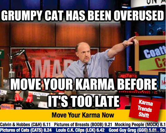 Grumpy cat has been overused Move your karma before it's too late  Mad Karma with Jim Cramer