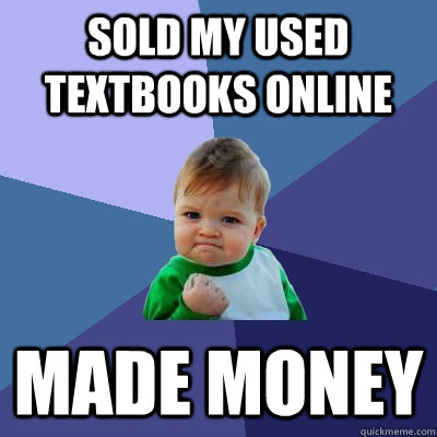 Sold my used textbooks online Made money  Success Kid