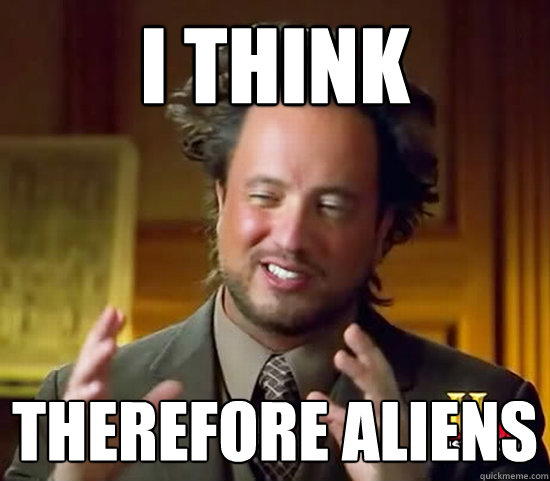 I Think  Therefore Aliens - I Think  Therefore Aliens  Ancient Aliens