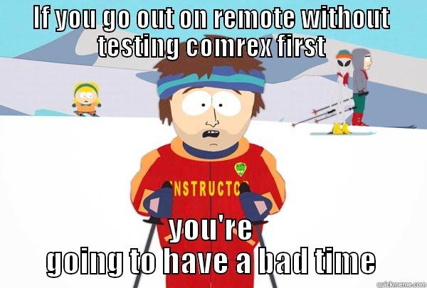 IF YOU GO OUT ON REMOTE WITHOUT TESTING COMREX FIRST YOU'RE GOING TO HAVE A BAD TIME Super Cool Ski Instructor