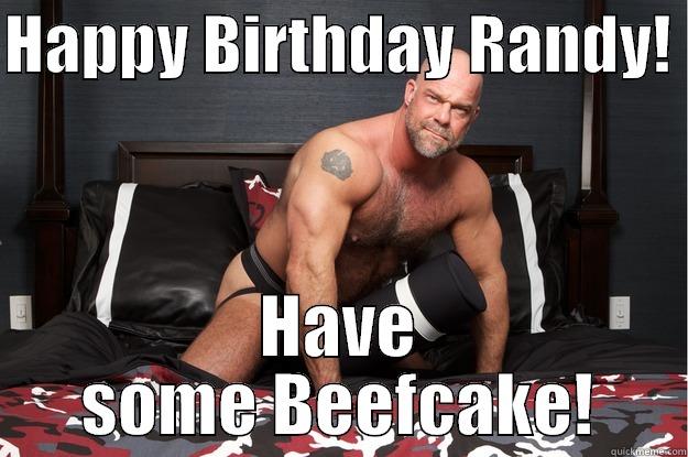 HAPPY BIRTHDAY RANDY!  HAVE SOME BEEFCAKE! Gorilla Man