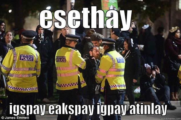 ESETHAY  IGSPAY EAKSPAY IGPAY ATINLAY  Misc