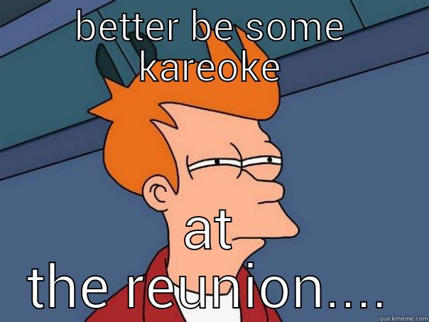 kareoke kraze - BETTER BE SOME KAREOKE AT THE REUNION.... Futurama Fry