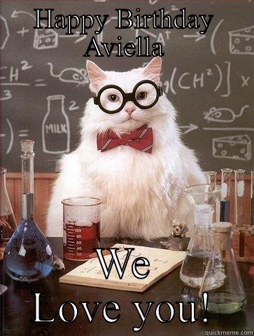 HAPPY BIRTHDAY AVIELLA WE LOVE YOU! Chemistry Cat