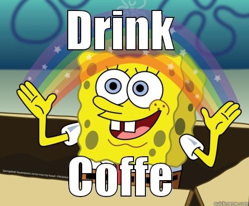 DRINK COFFE Spongebob rainbow