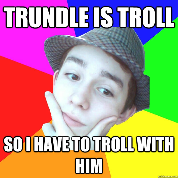 Trundle is troll so i have to troll with him - Trundle is troll so i have to troll with him  Worst LoL Player