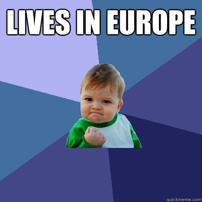 Lives in Europe   Success Kid