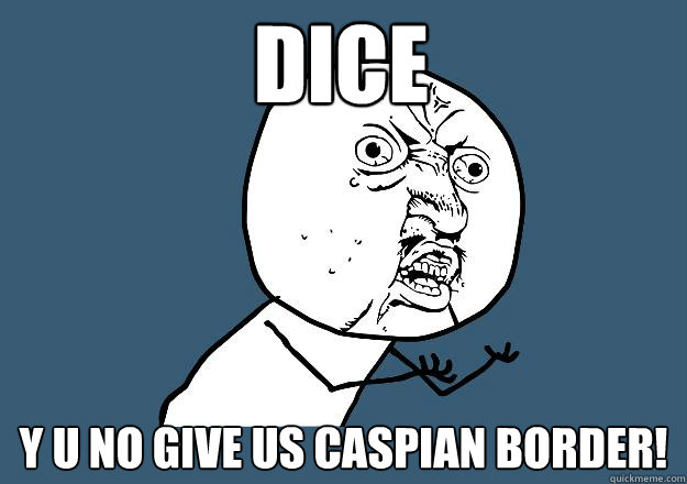 DICE Y u no give us caspian border! - DICE Y u no give us caspian border!  DICE