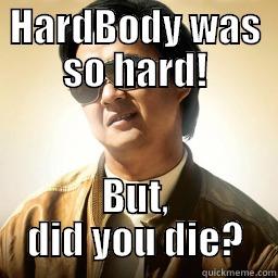 HARDBODY WAS SO HARD! BUT, DID YOU DIE? Mr Chow