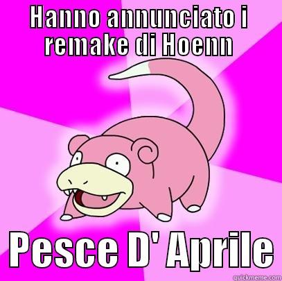 HANNO ANNUNCIATO I REMAKE DI HOENN   PESCE D' APRILE Slowpoke