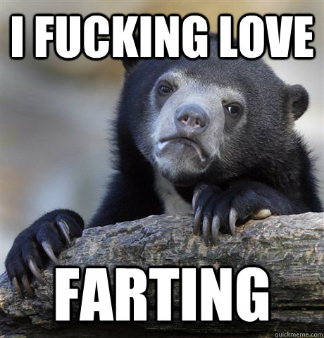 i fucking love farting  Confession Bear