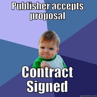 PUBLISHER ACCEPTS PROPOSAL CONTRACT SIGNED Success Kid