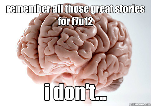 remember all those great stories for f7u12 i don't...   Scumbag Brain