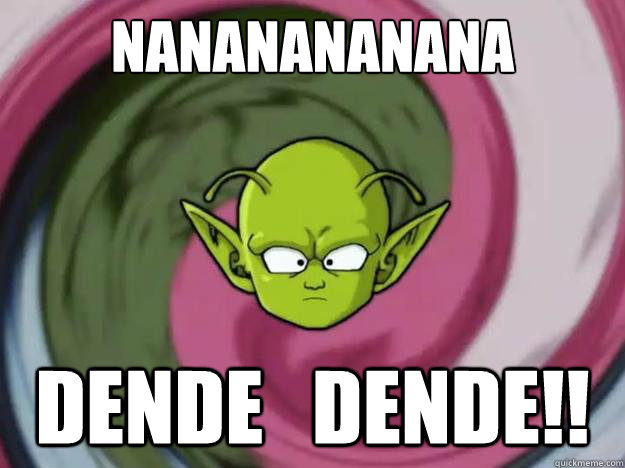 Nananananana Dende   DENDE!!  Batman dende