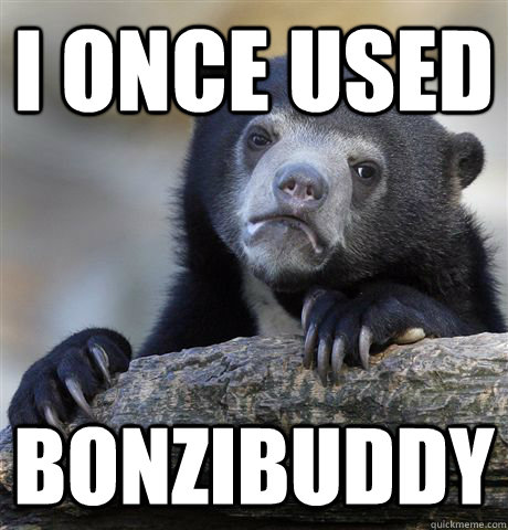 I once used BonziBuddy  Confession Bear