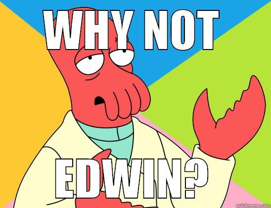 WHY NOT EDWIN? Futurama Zoidberg 