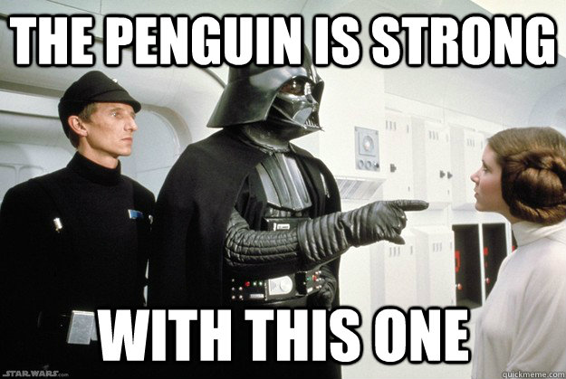 The penguin is strong with this one - The penguin is strong with this one  Darth Vader