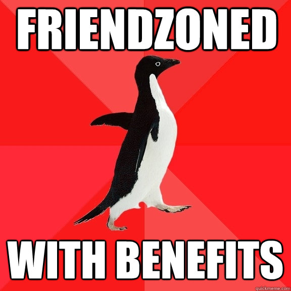 friendzoned with benefits  Socially Awesome Penguin