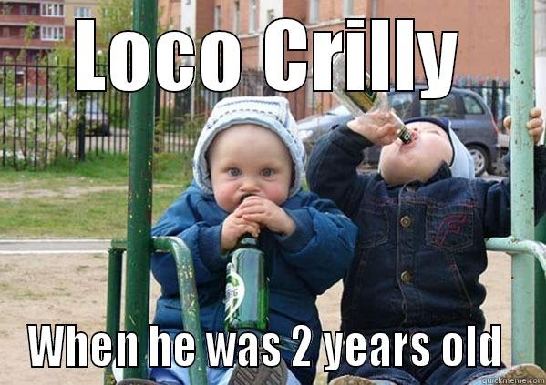 LOCO CRILLY WHEN HE WAS 2 YEARS OLD  Misc