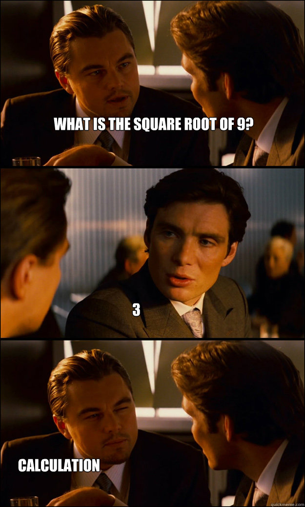 What is the square root of 9? 3 Calculation  Inception